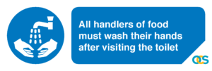 Wash Hands - All handlers of food must wash their hands after visiting the toilet